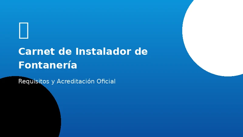 Cómo obtener el Carnet de Instalador de Fontanería en España